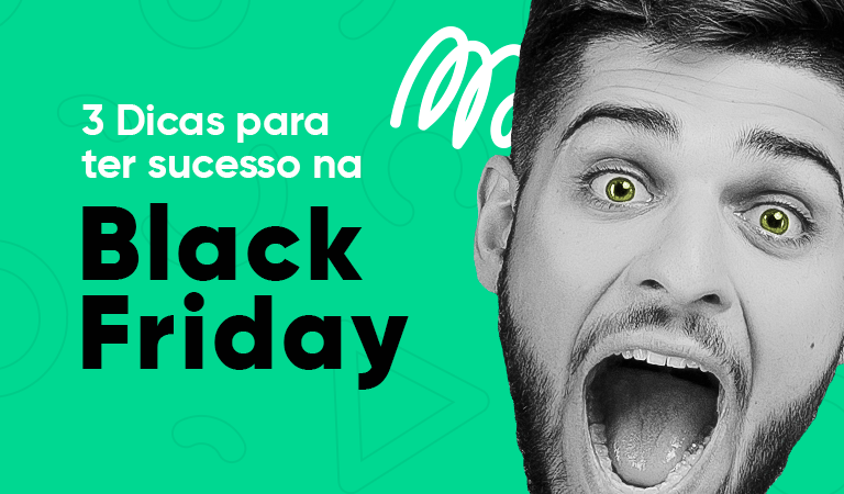 Homem com expressão de feliz/surpreso ao lado do texto: "3 dicas para ter sucesso na Black Friday"