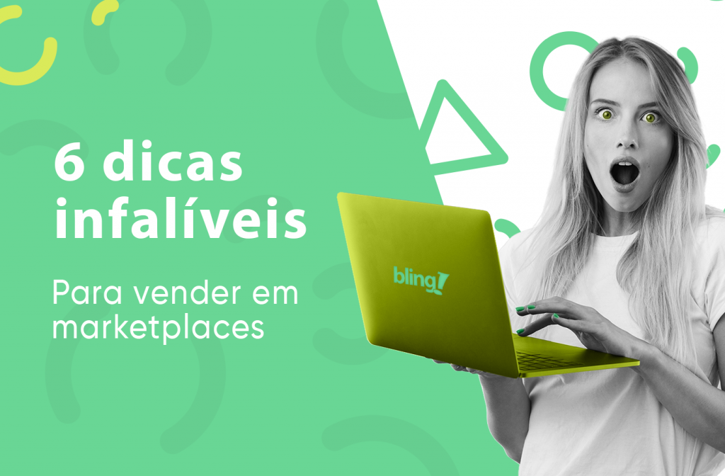 Mulher, com a expressão facial de surpresa, boca aberta, segurando um notebook verde, escrito "Bling". Ao lado, a frase: 6 dicas infalíveis para vender em marketplaces.