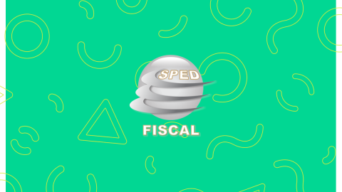 Tudo sobre SPED Fiscal: o que é, para que serve e como enviar